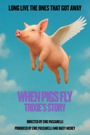 When Pigs Fly: Trixie's Story