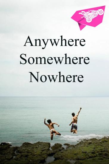 Anywhere Somewhere Nowhere (2014)