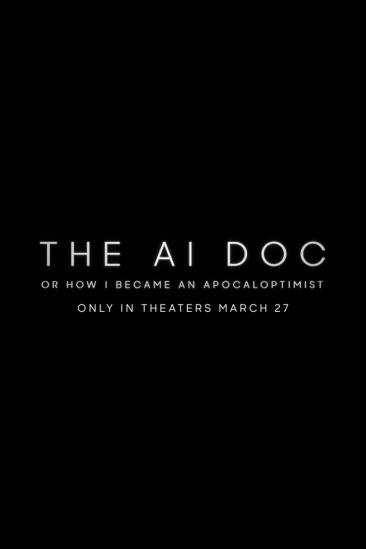 The AI Doc: Or How I Became an Apocaloptimist (2026)