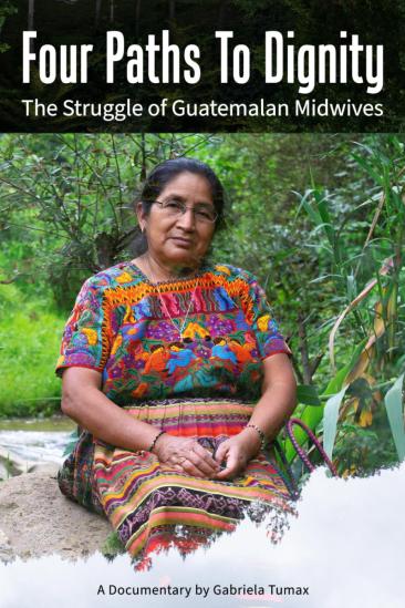 Four Paths to Dignity: The Struggle of Guatemalan Midwives (2022)