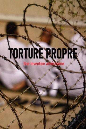 Clean Torture: An American Fabrication (2019)