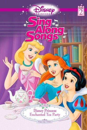 Disney Princess Sing Along Songs, Vol. 2 - Enchanted Tea Party (2005)