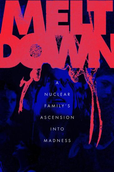 Meltdown: A Nuclear Family's Ascension into Madness (2026)