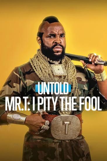 Untold Mr. T: I Pity the Fool (2026)