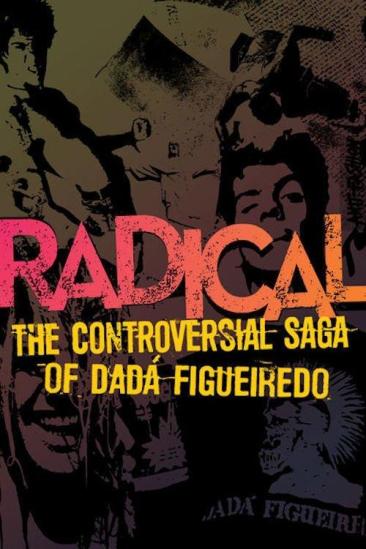 Radical - The Controversial Saga of Dadá Figueiredo (2013)
