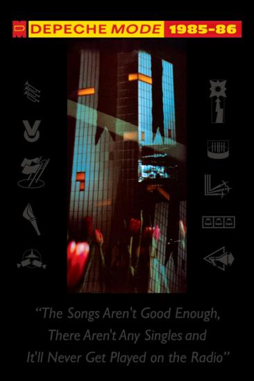 Depeche Mode: 1985–86 “The Songs Aren't Good Enough, There Aren't Any Singles and It'll Never Get Played on the Radio” (2006)