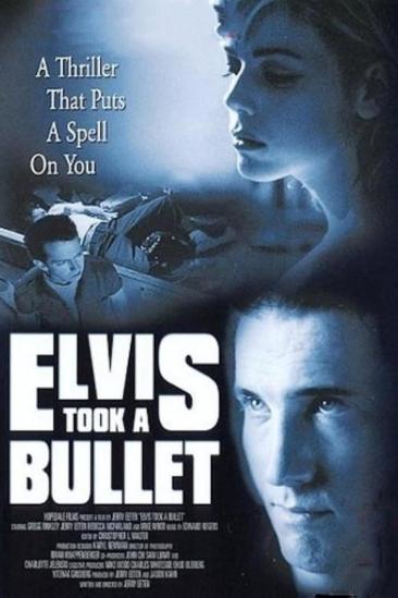 Elvis Took a Bullet (2001)