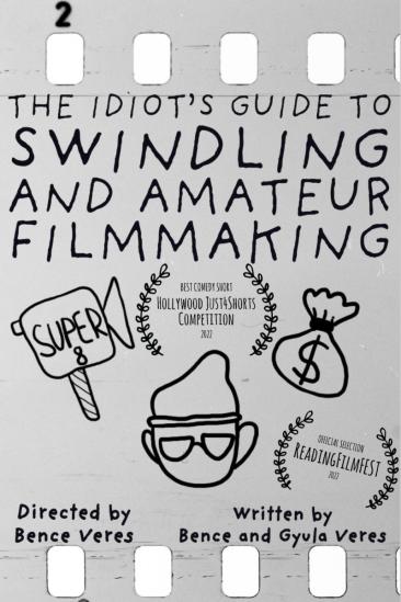 The Idiot's Guide to Swindling and Amateur Filmmaking (2022)