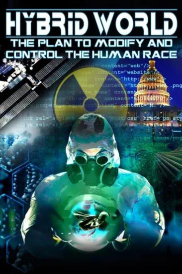 Hybrid World: The Plan to Modify and Control the Human Race (2012)