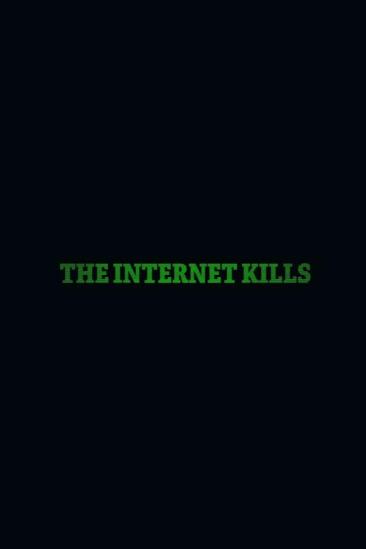 The Internet Kills (2020)