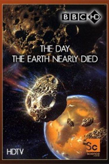 The Day The Earth Nearly Died (2002)