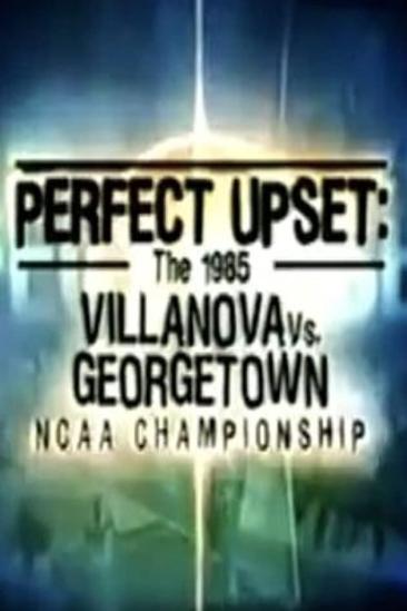 Perfect Upset: The 1985 Villanova vs. Georgetown NCAA Championship (2005)